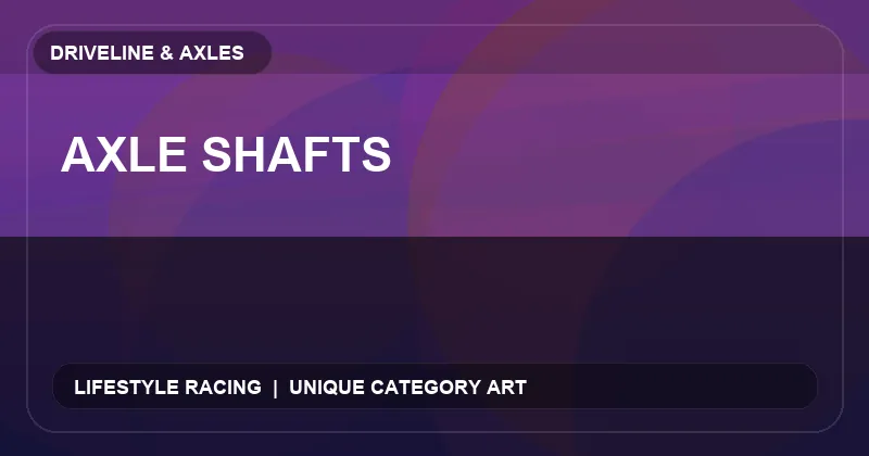 Axle Shafts